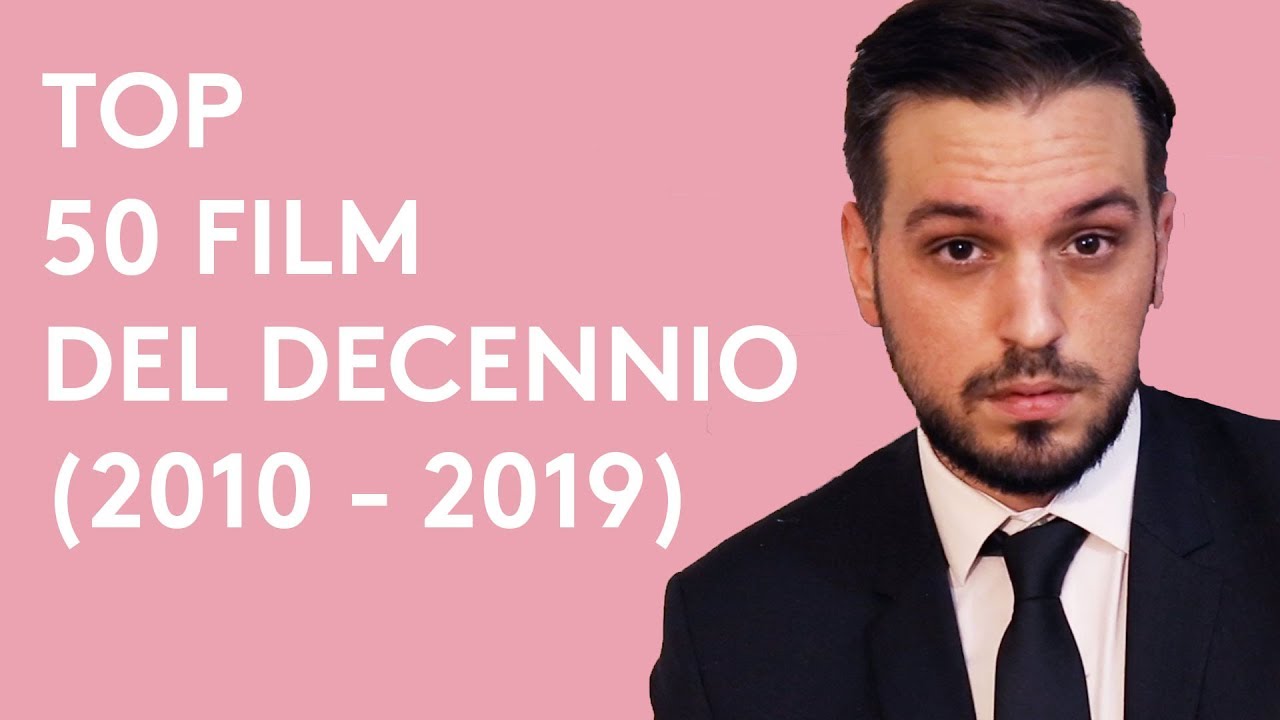 I 50 FILM PIÙ BELLI DEL DECENNIO 2010-2019