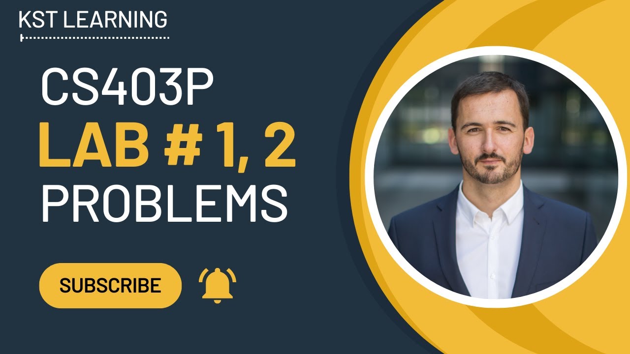 CS403P Lab 1 & 2 Problems | CS403P Lecture 1 & 2 | CS403P Short Lectures