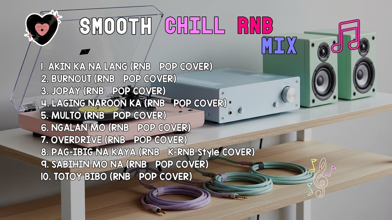 Smooth Chill RnB Mix | AKIN KA NA LANG, BURNOUT & JOPAY