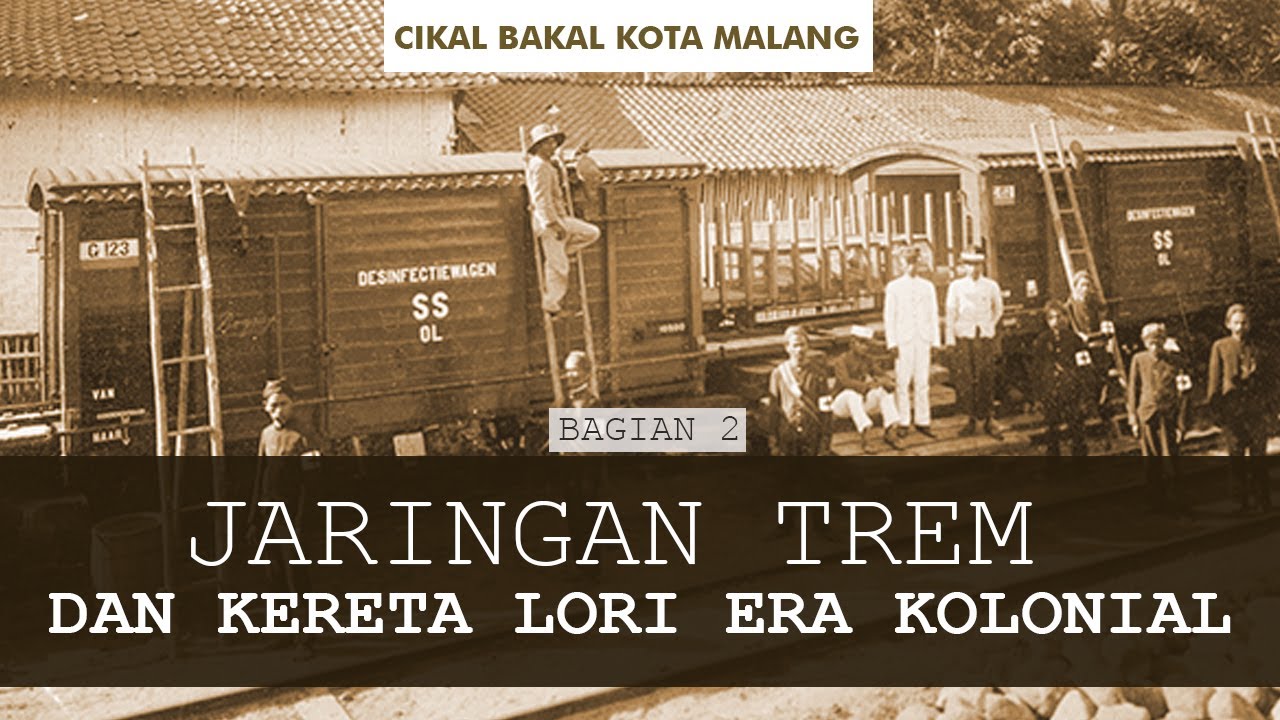 Cikal Bakal Kota Malang - Jaringan Trem dan Kereta Lori Era Kolonial (Bagian 2)