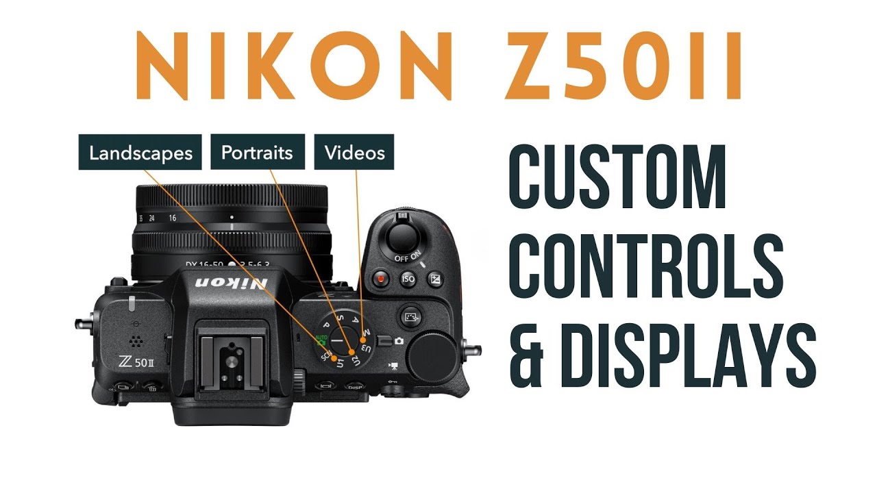 Nikon Z50II Custom Settings (Controls & Displays)