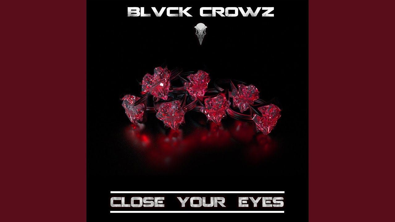 CLOSE YOUR EYES