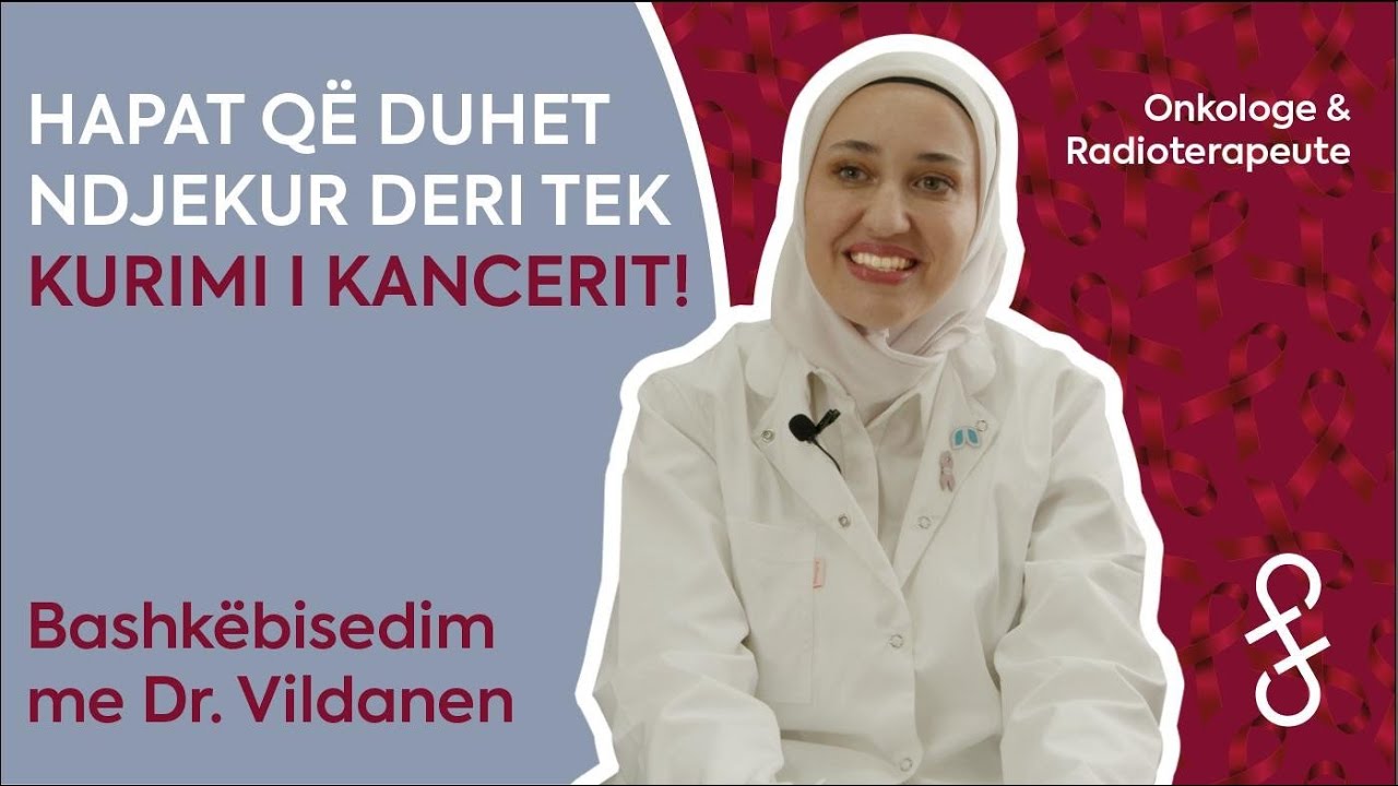Hapat që duhet ndjekur deri tek kurimi i kancerit! - Dr. Vildana Goga (Ep.1 Këshilla Mjekësore)