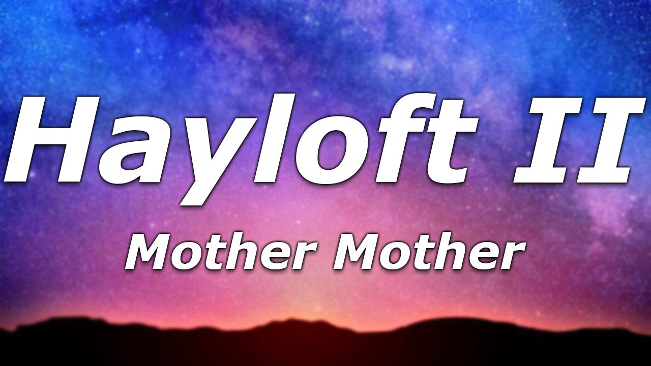 Mother Mother - Hayloft II (Lyrics) - 