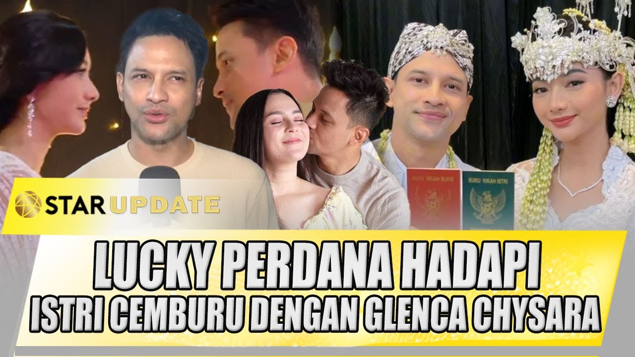 INI CARA LUCKY PERDANA IZIN KE ISTRI ADA ADEGAN ROMANTIS DENGAN GLENCA CHYSARA | STAR UPDATE