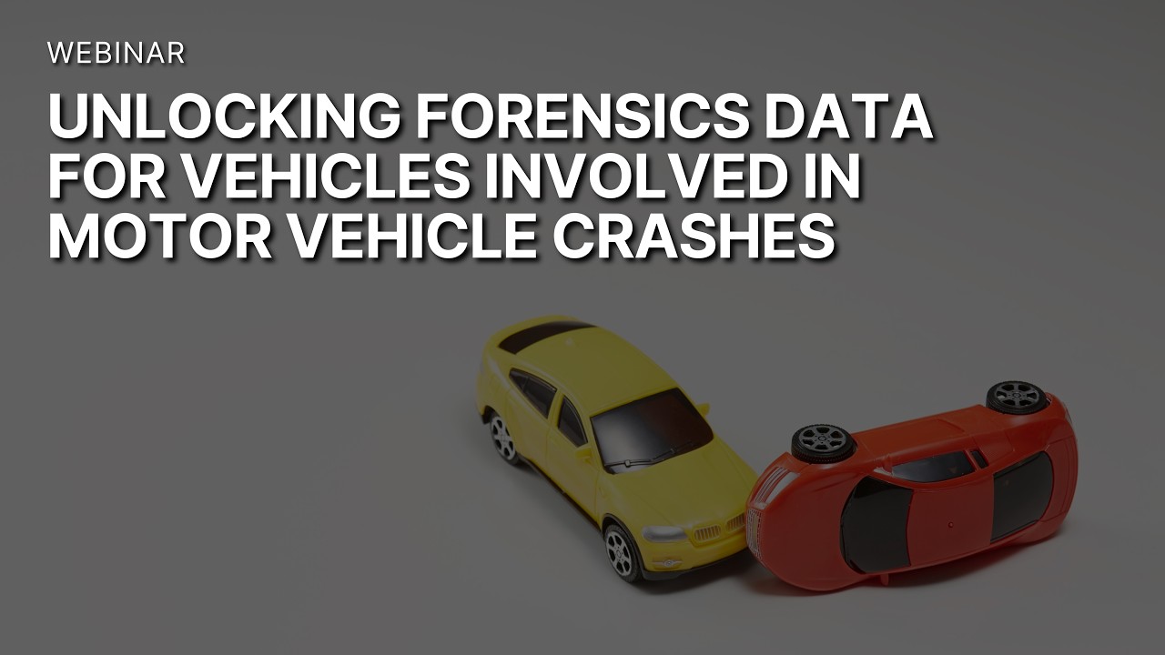 Unlocking Forensics Data for Vehicles Involved in Motor Vehicle Crashes | NEUTC Webinar