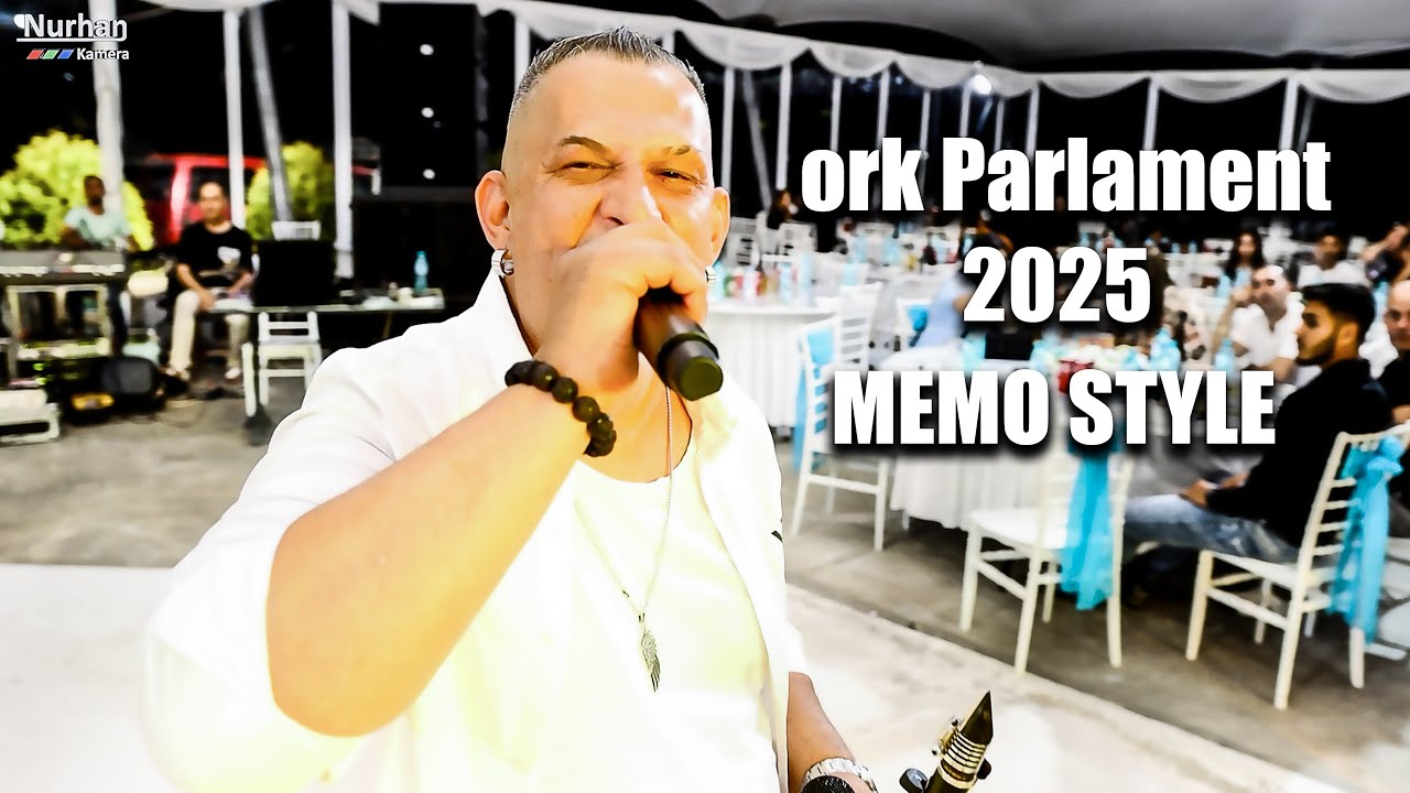 ORK.PARLAMENT 2025 - MEMO STYLE - PAKES PAKES MİX KOCHEK ♫ LİVE NURHAN KAMERA [ oficial video ]