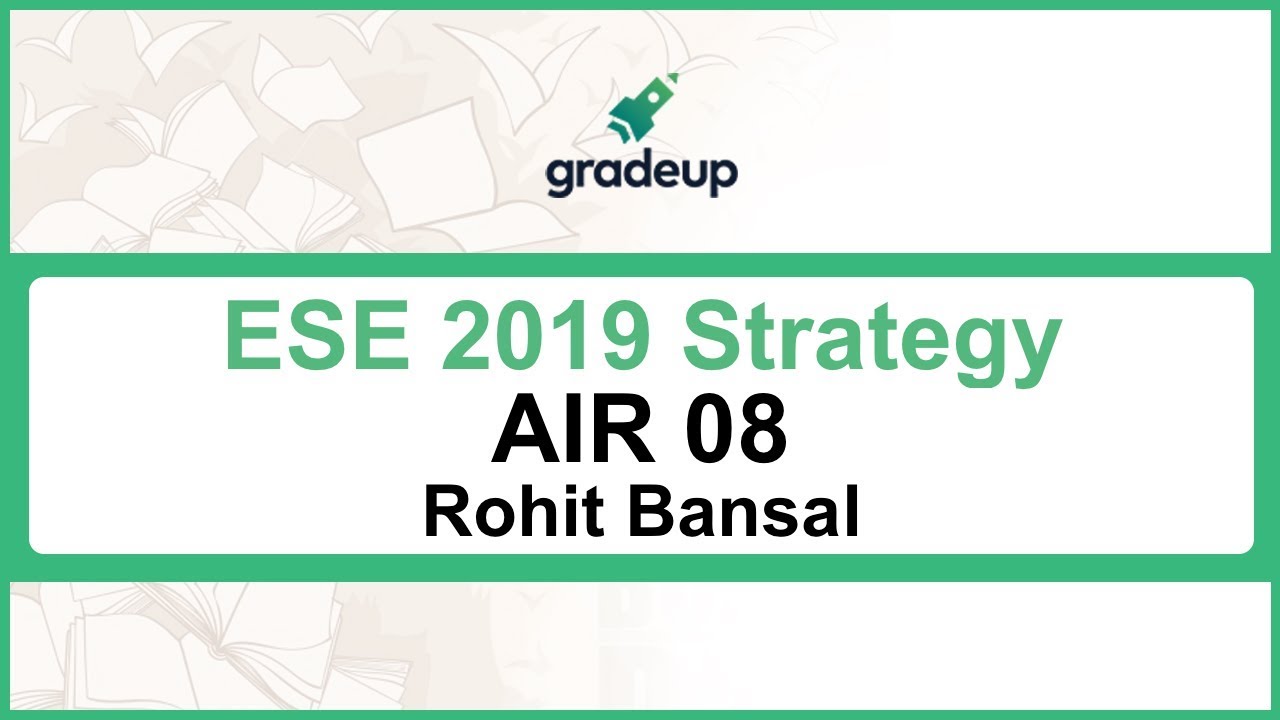 ESE 2019 Preparation Strategy by AIR 8 Rohit | Revision for ESE Prelims & Mains, Interview Strategy