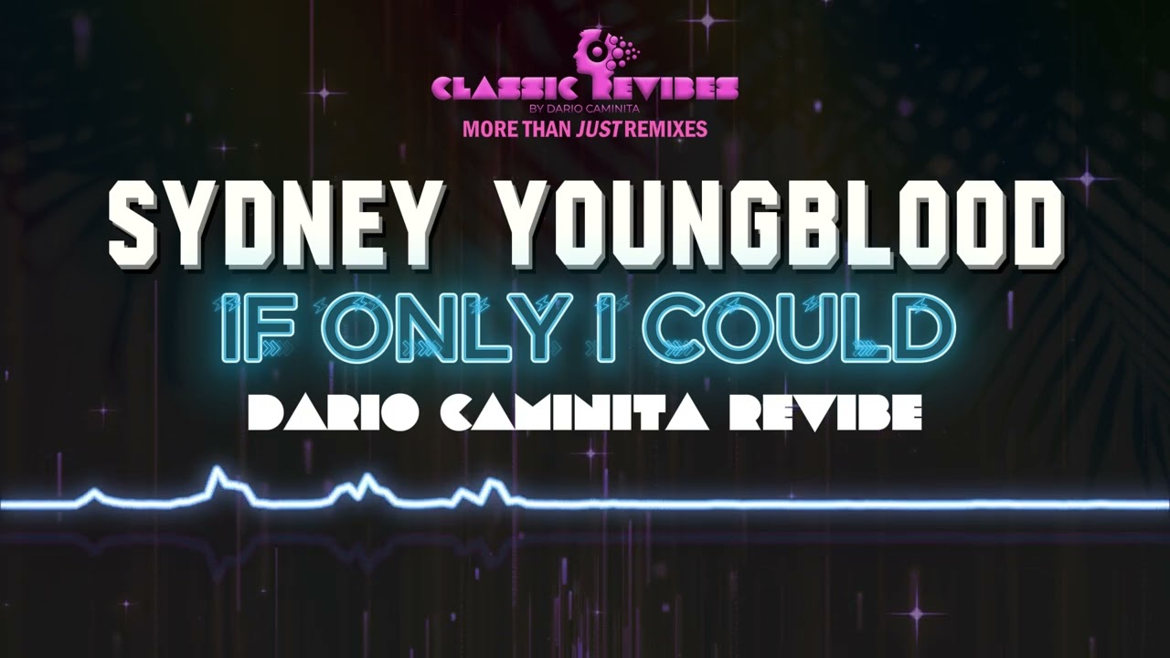 Sydney Youngblood - If Only I Could (Dario Caminita Revibe) 5'16