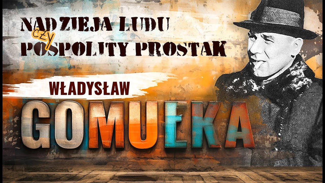 Władysław GOMUŁKA - NADZIEJA ludu czy 