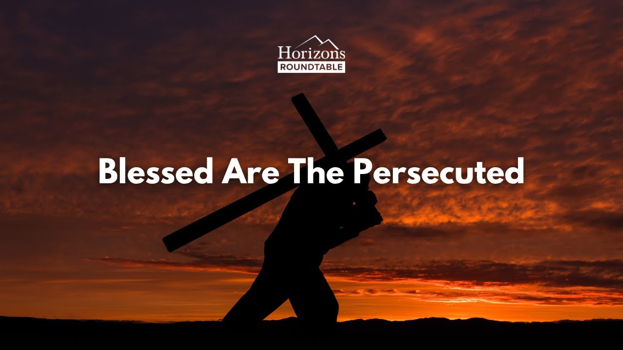 Blessed Are The Persecuted Roundtable