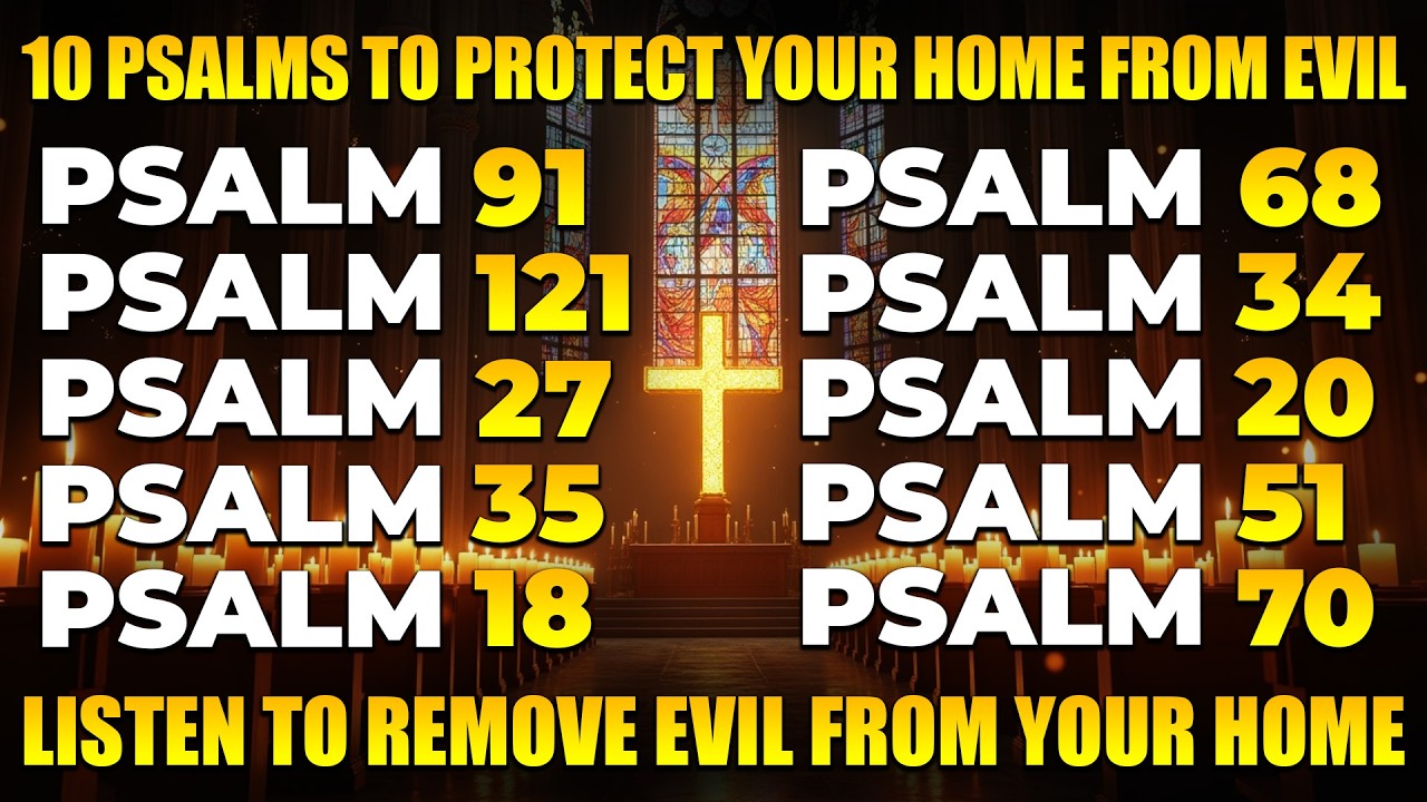 10 PSALMS TO PROTECT YOUR HOME FROM EVIL | LISTEN TO REMOVE EVIL FROM YOUR HOME