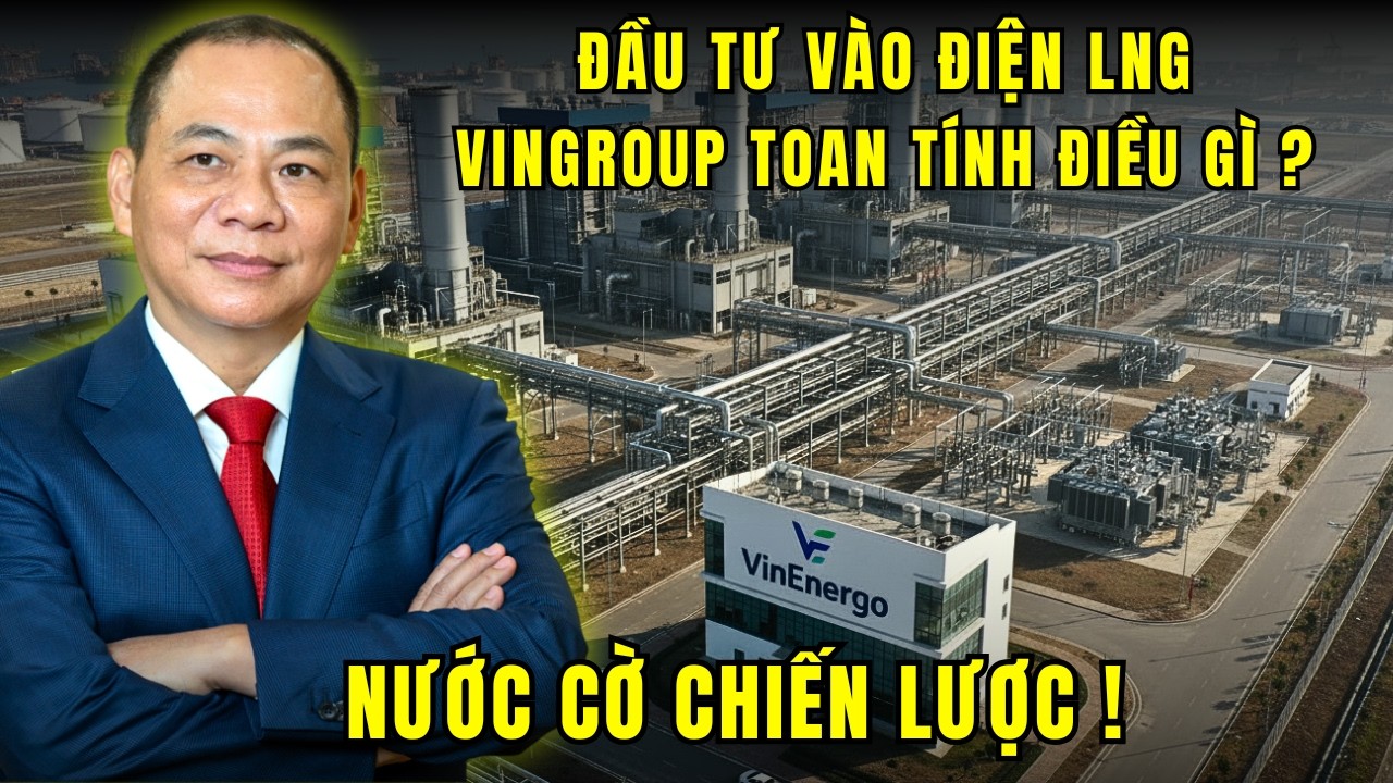 Từ xe điện đến điện LNG - Vingroup đang xây hệ sinh thái kiếm tiền dài hạn ?