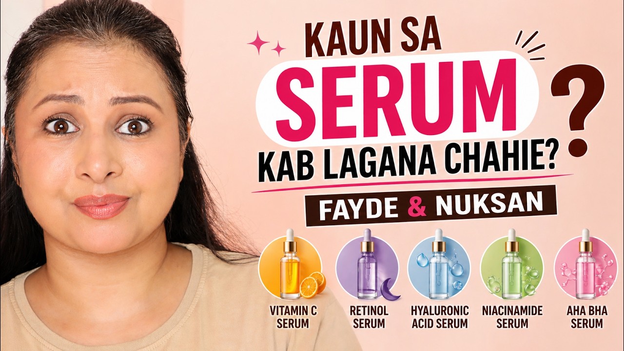 Kaun Sa Serum Kab Lagana Chahie ? Serum ke Fayde & Nuksan | Kaur Tips