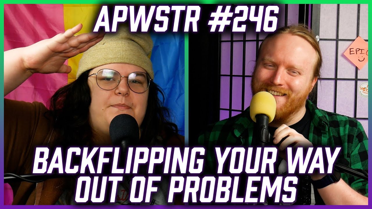 Backflipping Your Way Out Of Problems - APWSTR 246