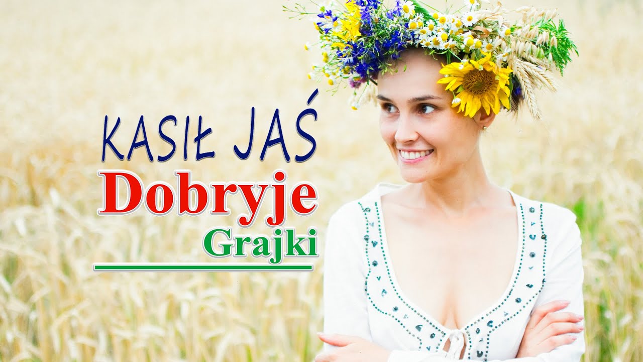 DOBRYJE GRAJKI - KASIŁ JAŚ (Косил Ясь)