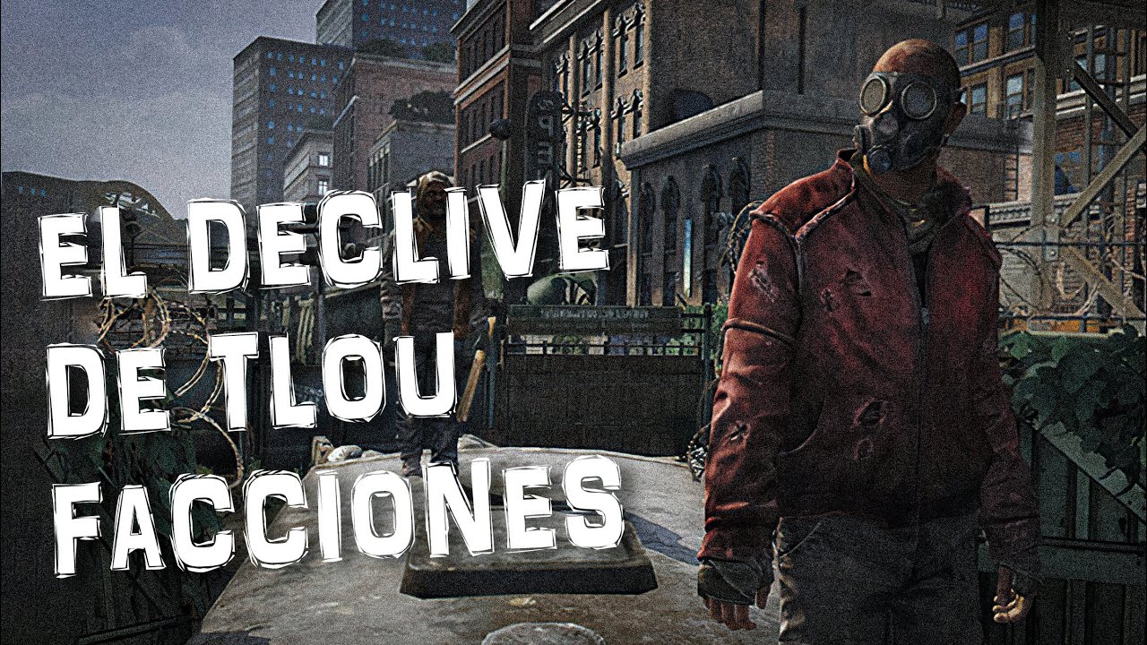 El Triste Declive de Facciones (Tlou Multiplayer)