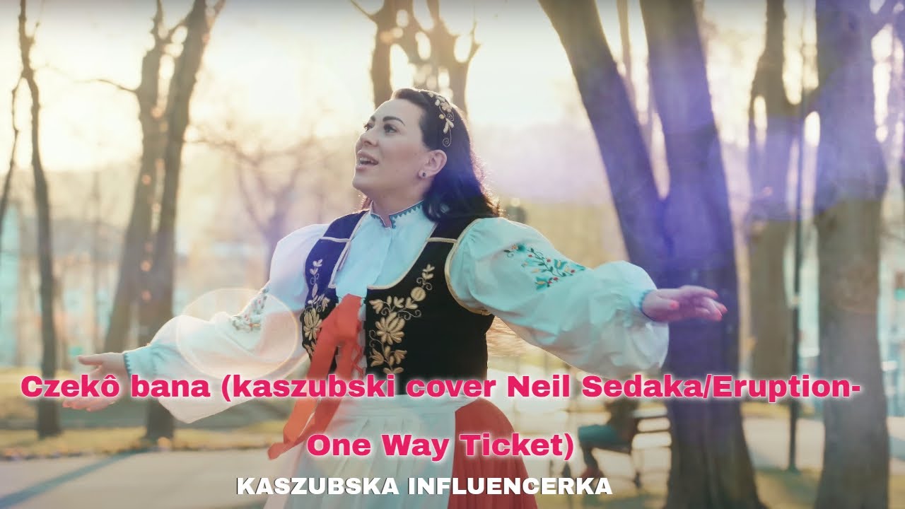 Kaszubska Influencerka - Czekô bana (kaszubski cover Neil Sedaka/Eruption- One Way Ticket)