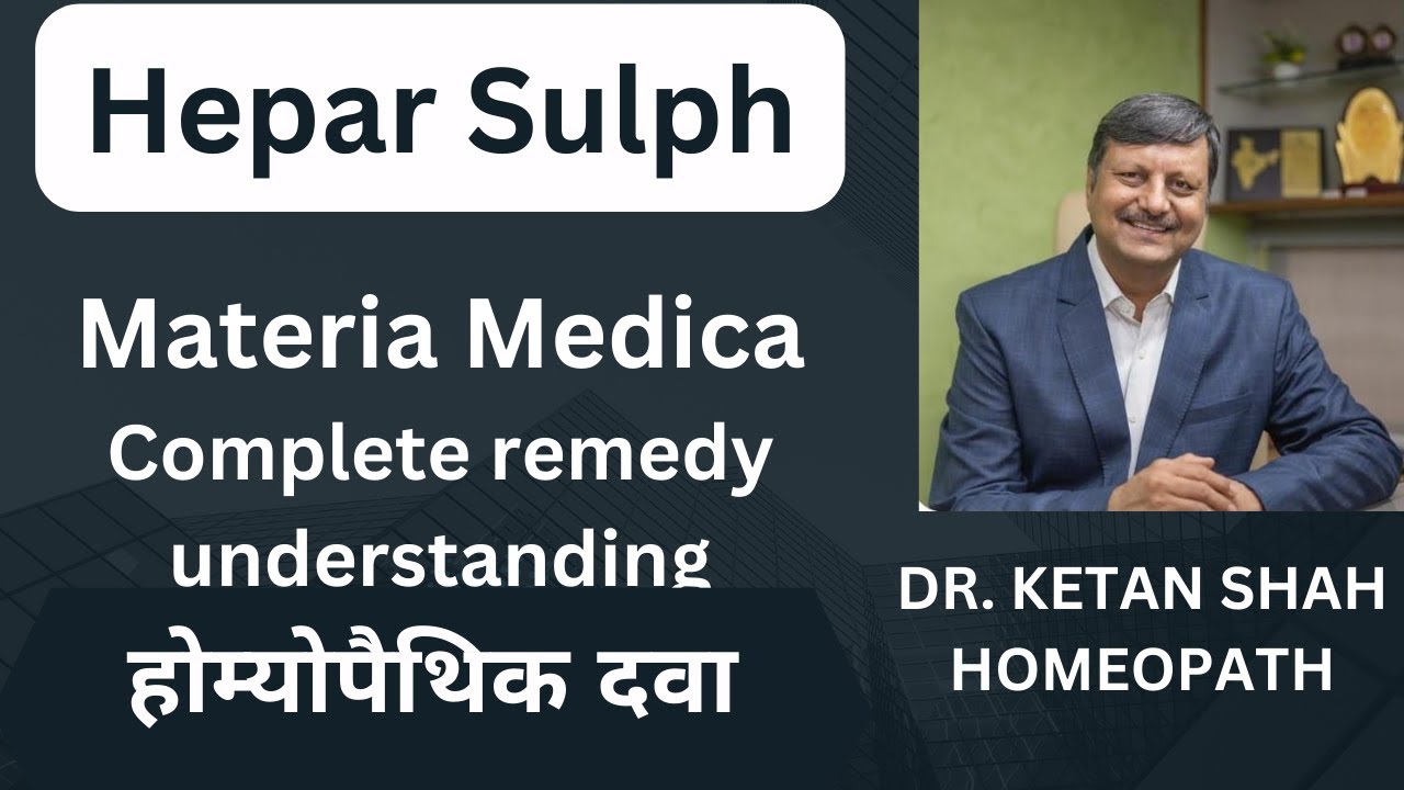 Hepar Sulph Homeopathic medicine - Materia Medica - Drug Picture in Hindi Dr. Ketan Shah Homeopath