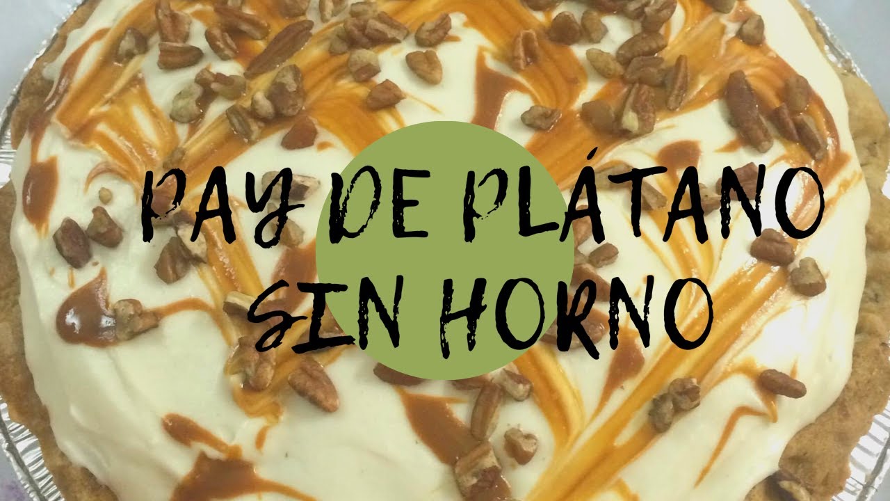 PAY DE PLÁTANO ESTILO SINALOA (SIN HORNO)