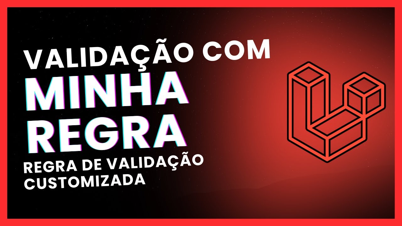 LARAVEL: Regra de validação customizada no Laravel