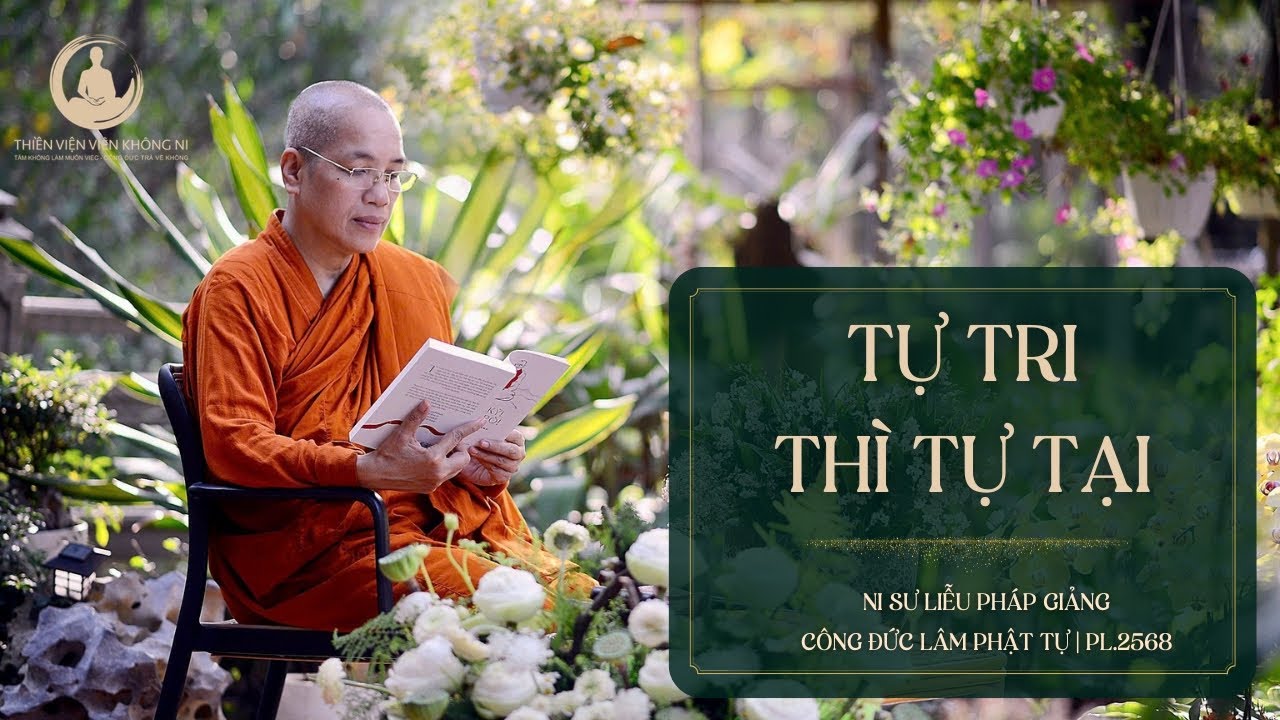 TỰ TRI THÌ TỰ TẠI | NI SƯ LIỄU PHÁP | CÔNG ĐỨC LÂM PHẬT TỰ | PL.2568