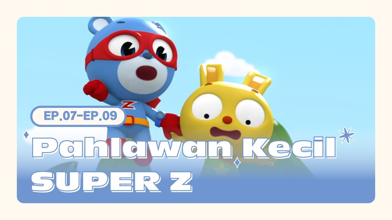 [SUPER Z] Pahlawan Kecil Super Z Dari Episode 7 hingga Episode 9 🦸‍♂️