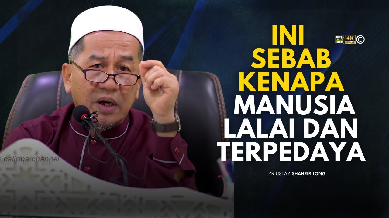 USTAZ SHAHRIR LONG - SEBAB MANUSIA LALAI DAN TERPEDAYA