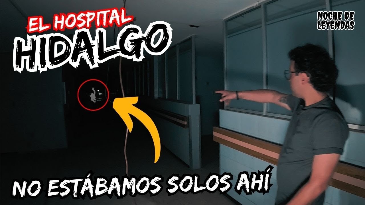 HOSPITAL HIDALGO DE AGUASCALIENTES 😮🔦 👻 Exploración paranormal 🔴