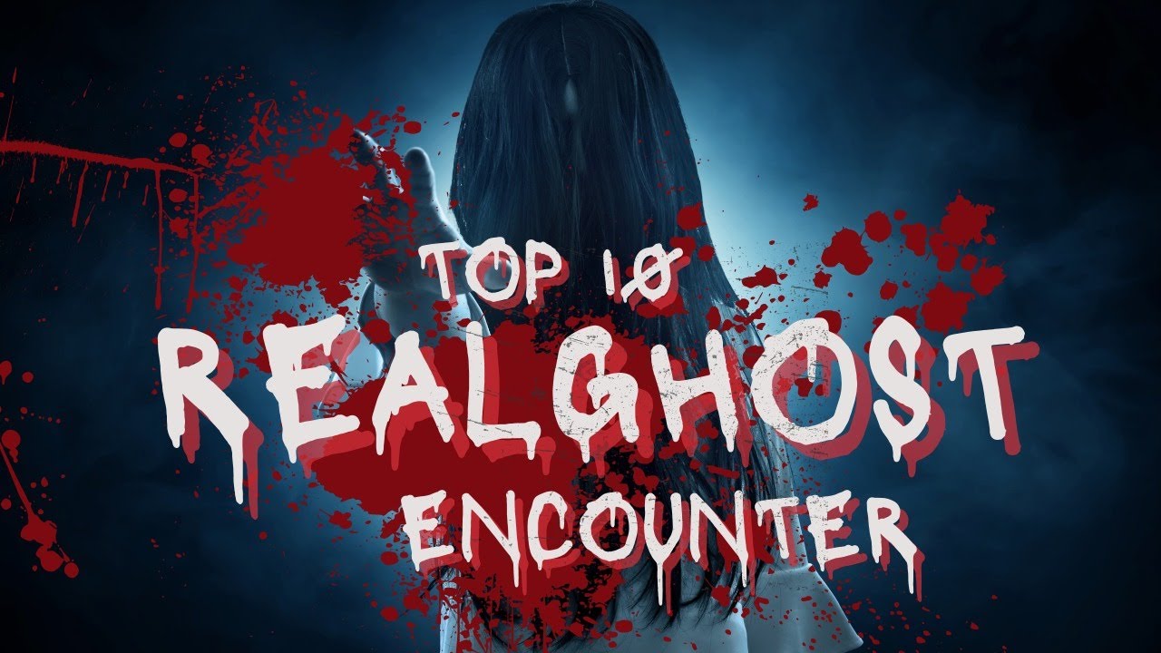 top 10 real ghost encounter