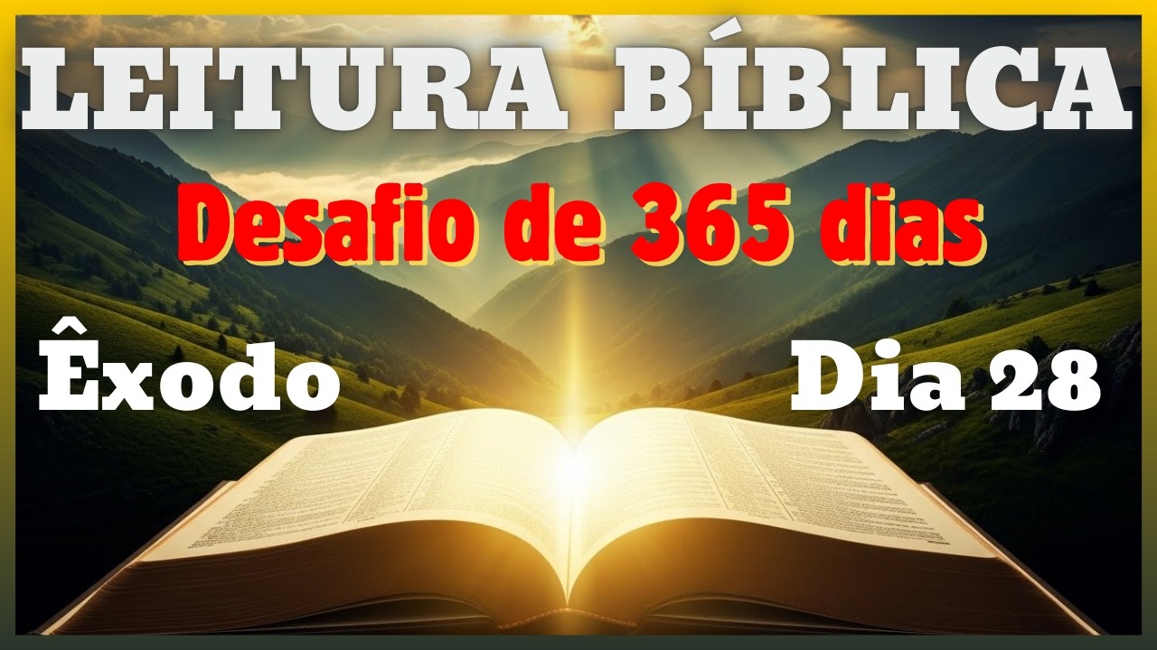 Desafio de 365 dias - Dia 28 : Êxodo - Capítulos 33 a 35 -  A presença de Deus  - Leitura Bíblica
