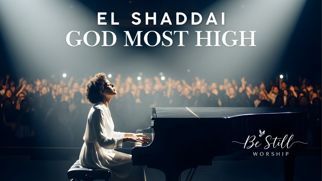 El Shaddai | God Most High | Powerful Worship Song of Adoration and Majesty
