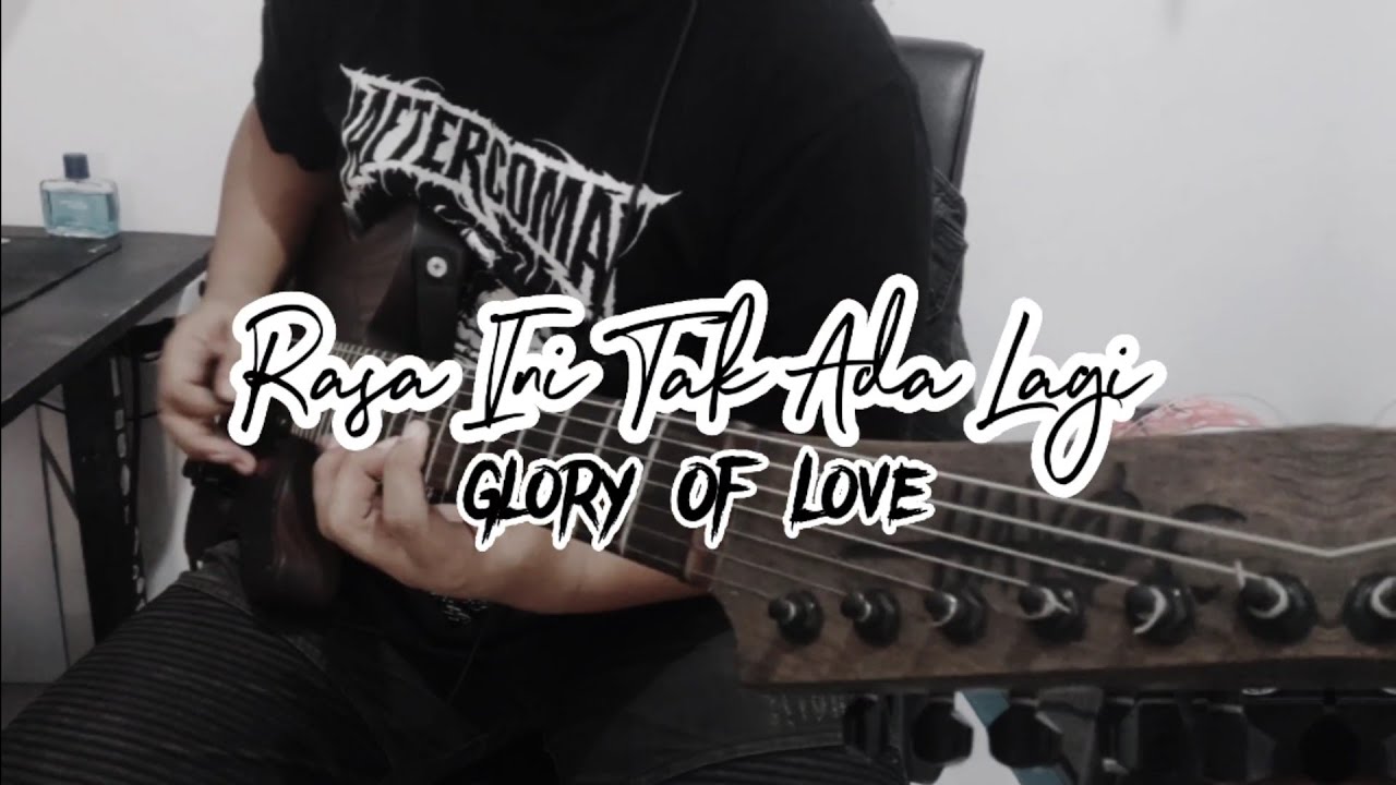 Glory of Love - Rasa Ini Tak Ada Lagi | Guitar Cover