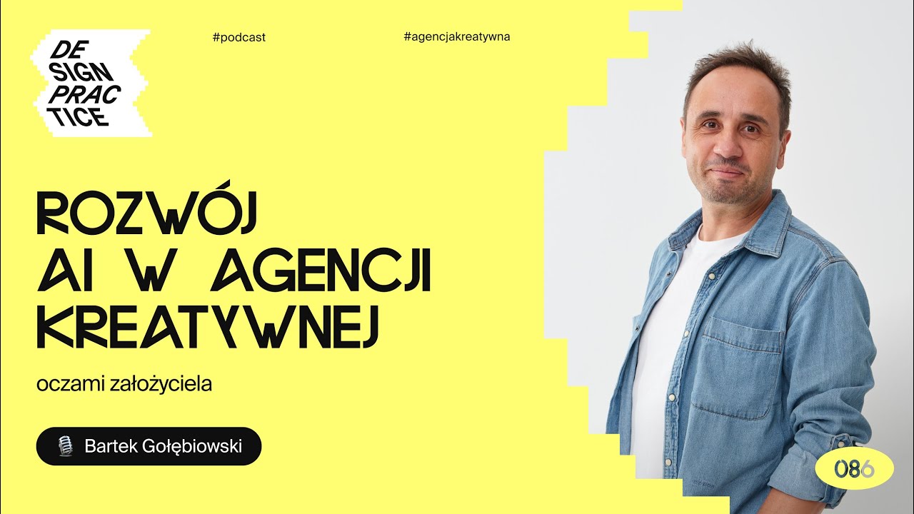 086: Rozwój AI w agencji kreatywnej oczami założyciela | Bartek Gołębiowski