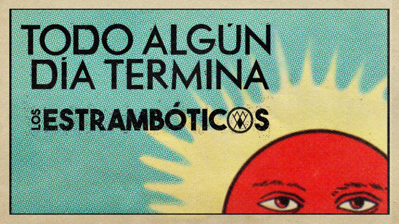 Los Estramboticos - Todo Alg&uacute;n D&iacute;a Termina (Video Oficial)