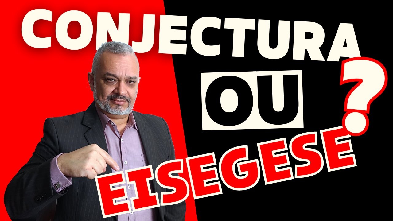 EXEGESE, EISEGESE, CITA&Ccedil;&Atilde;O, CONJECTURA: O Limite entre a Verdade e a Suposi&ccedil;&atilde;o!
