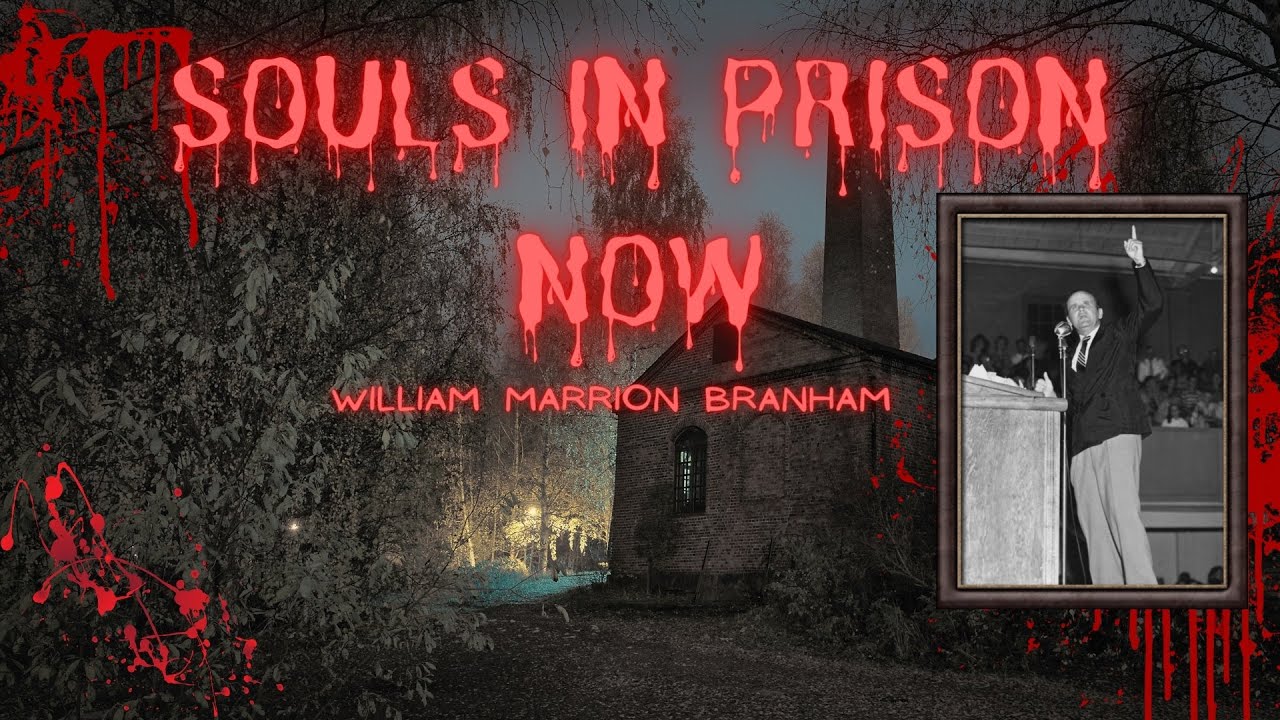 Souls That Are In Prison Now || William Branham