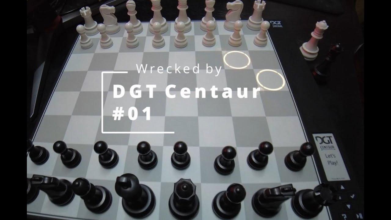 DGT CENTAUR - Wrecked by Centaur #01