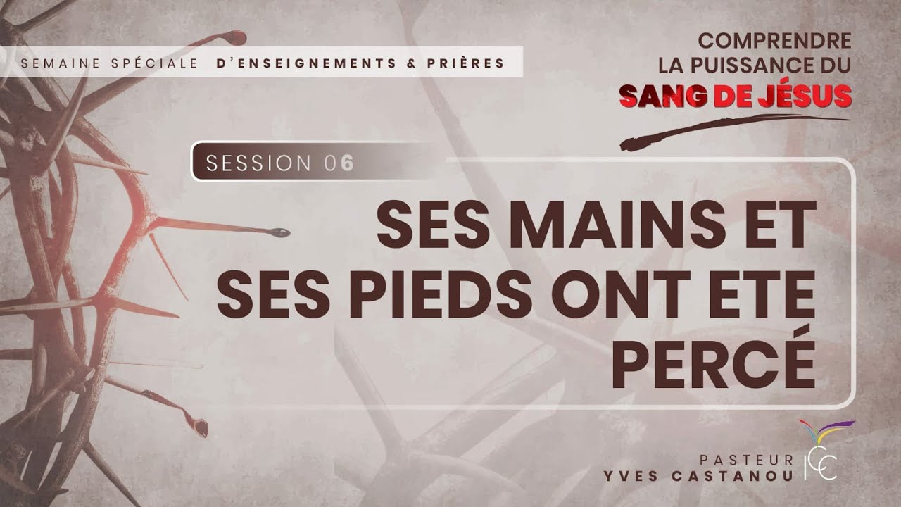 S6 - SES MAINS ET SES PIEDS ONT ÉTÉ PERCÉ - Ps Yves Castanou
