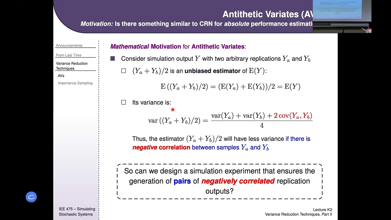 IEE 475: Lecture K2 (2025-11-25): Variance Reduction Techniques, Part 2 (AVs & Importance Sampling)