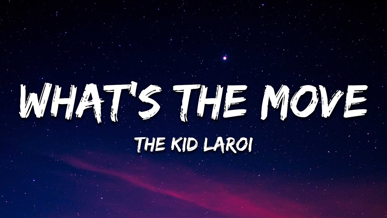 The Kid Laroi - What&rsquo;s The Move (Lyrics) Feat. Future & BabyDrill