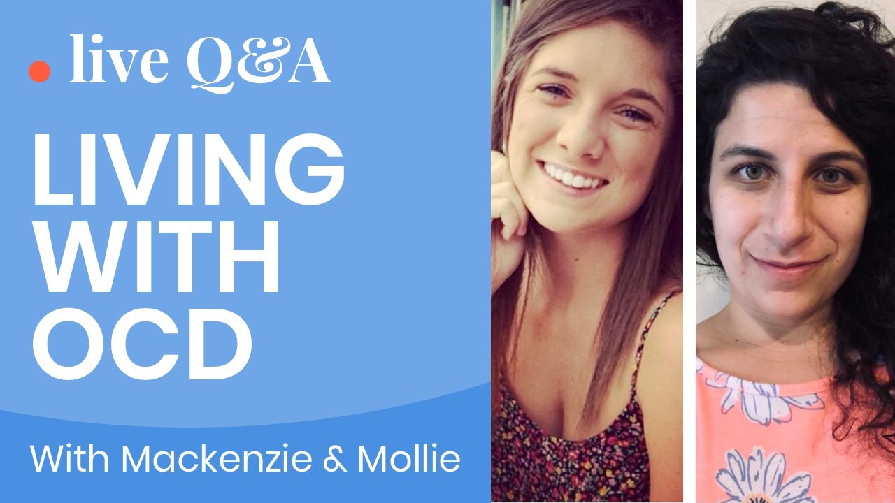 Living with OCD: Live Q&A with OCD Advocates Mackenzie & Mollie