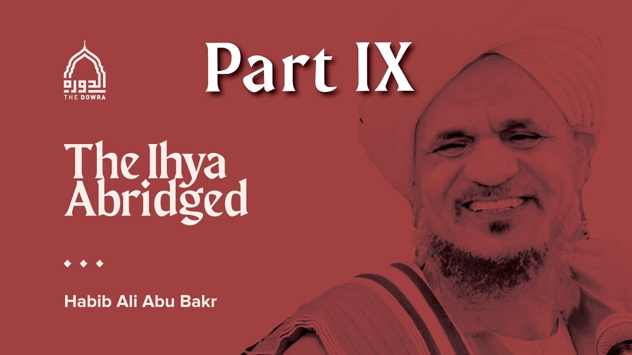 Dowra 24 - Habib Ali Abu Bakar - Ihya Abridged Part 9