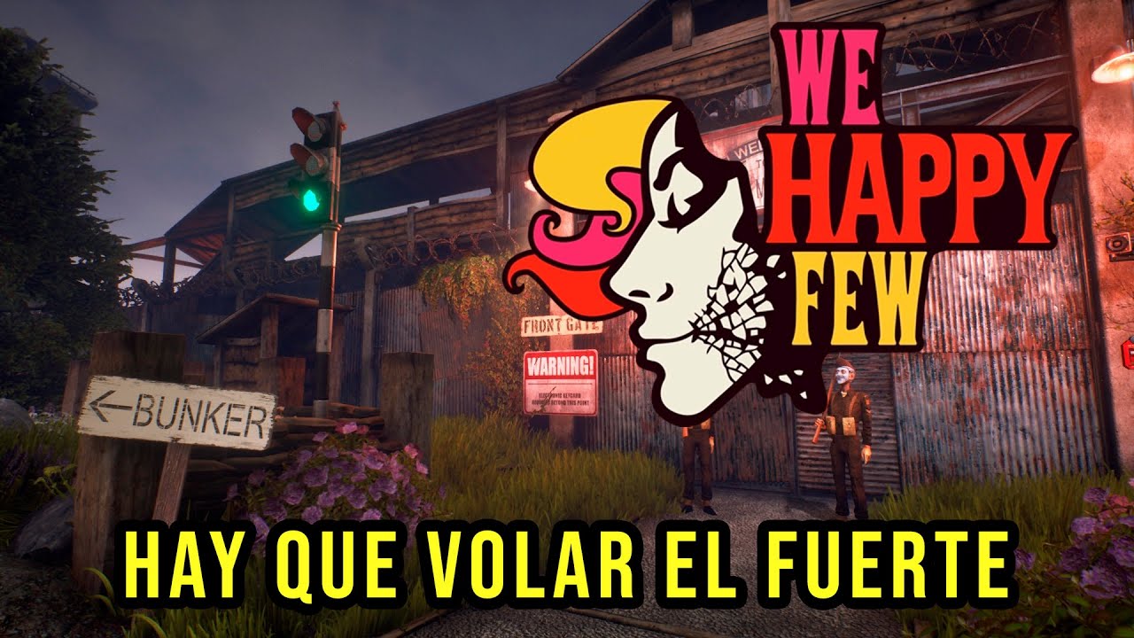Tenemos que volar un fuerte - Jugando We Happy Few - Ep#05