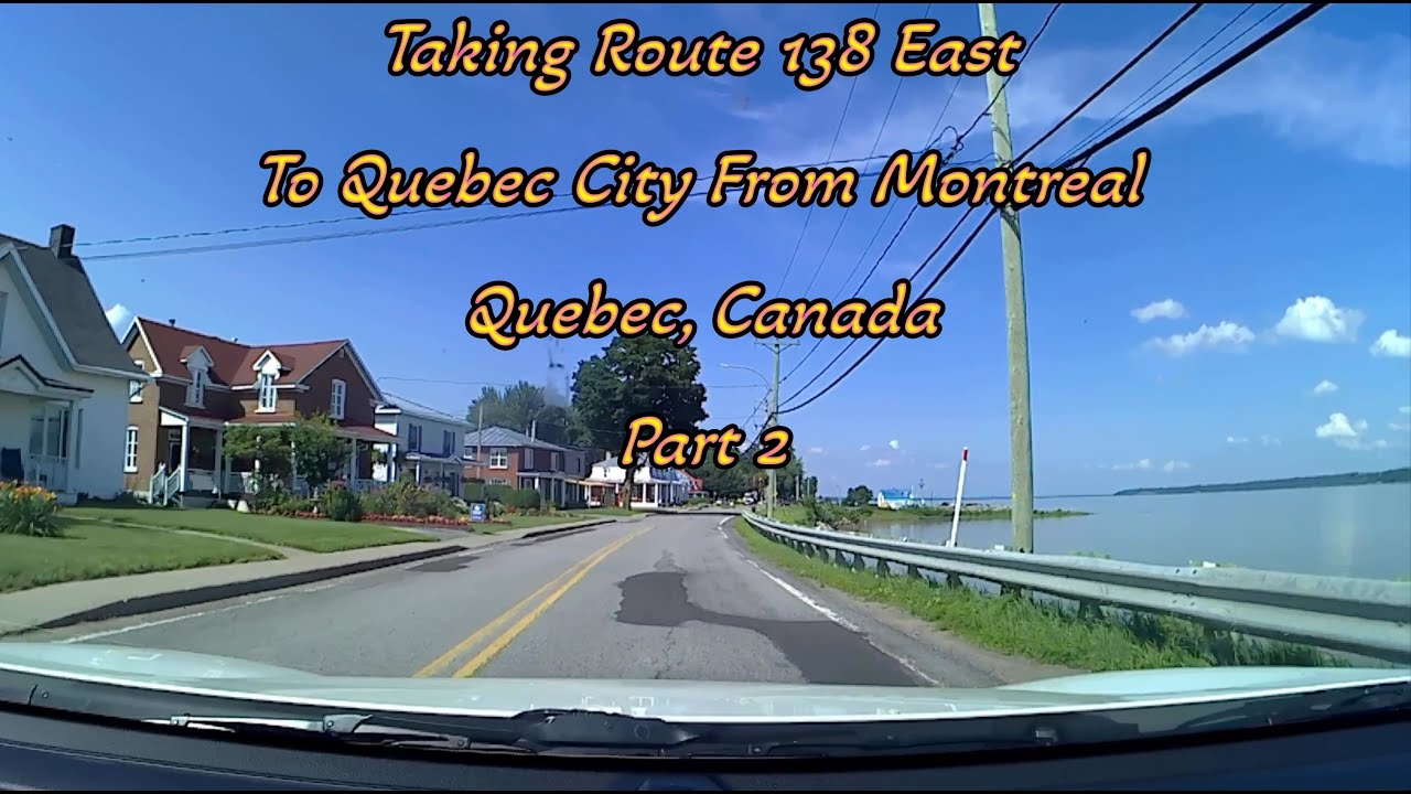 Taking Route 138 East To Quebec City from Montreal Part 2
