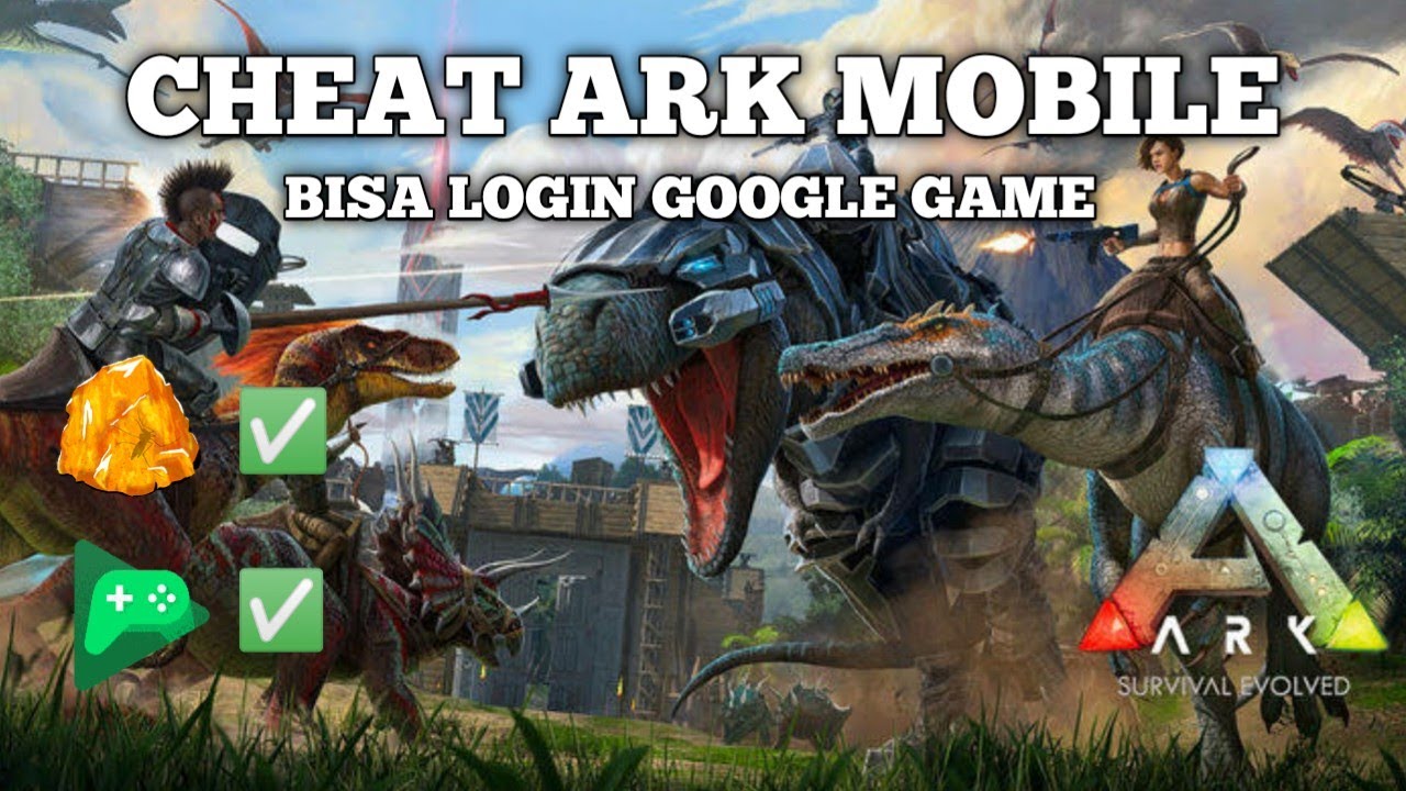 CHEAT ARK MOBILE SURVIVAL EVOLVED BISA LOGIN GOOGLE || ARK MOBILE EVOLVED INDONESIA