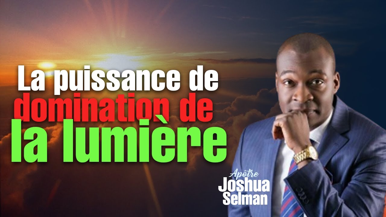 La Puissance De Domination De La Lumière || Apôtre Joshua Selman