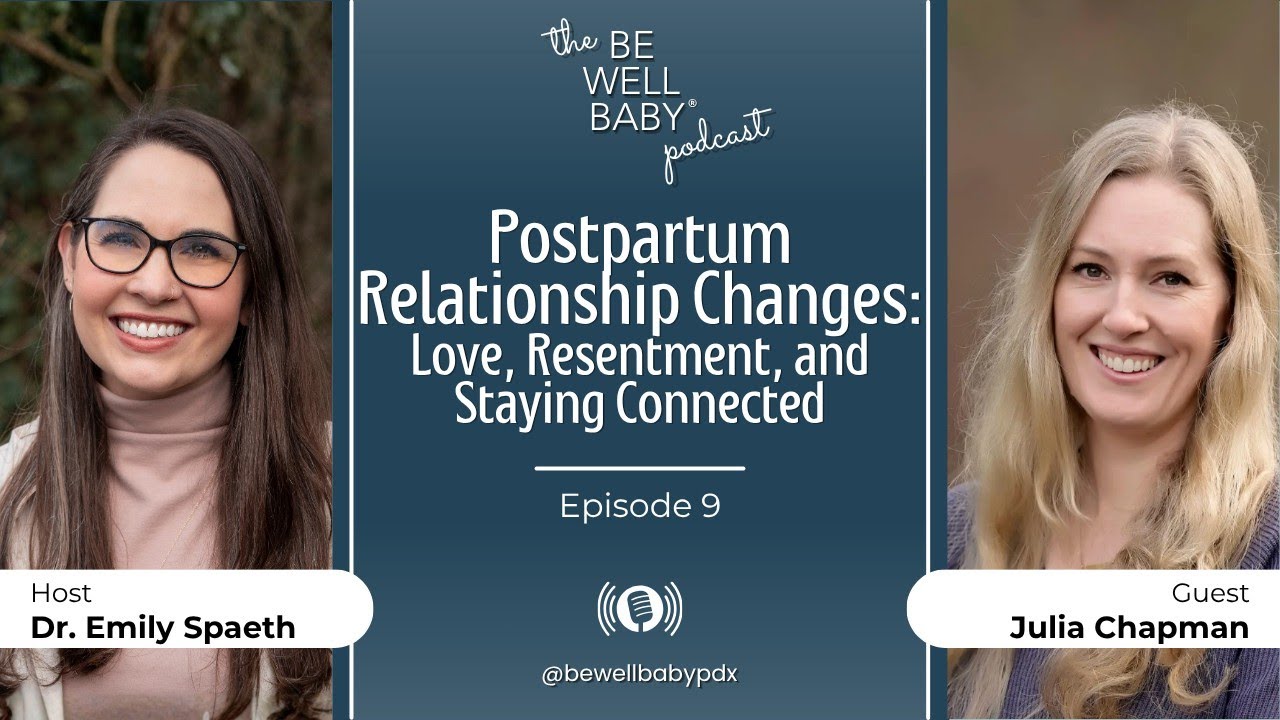 Postpartum Relationship Changes: Love, Resentment, and Staying Connected