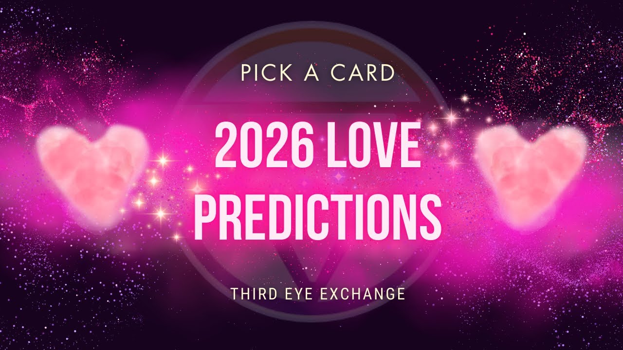2026 Love Predictions - Pick A Card Tarot Reading