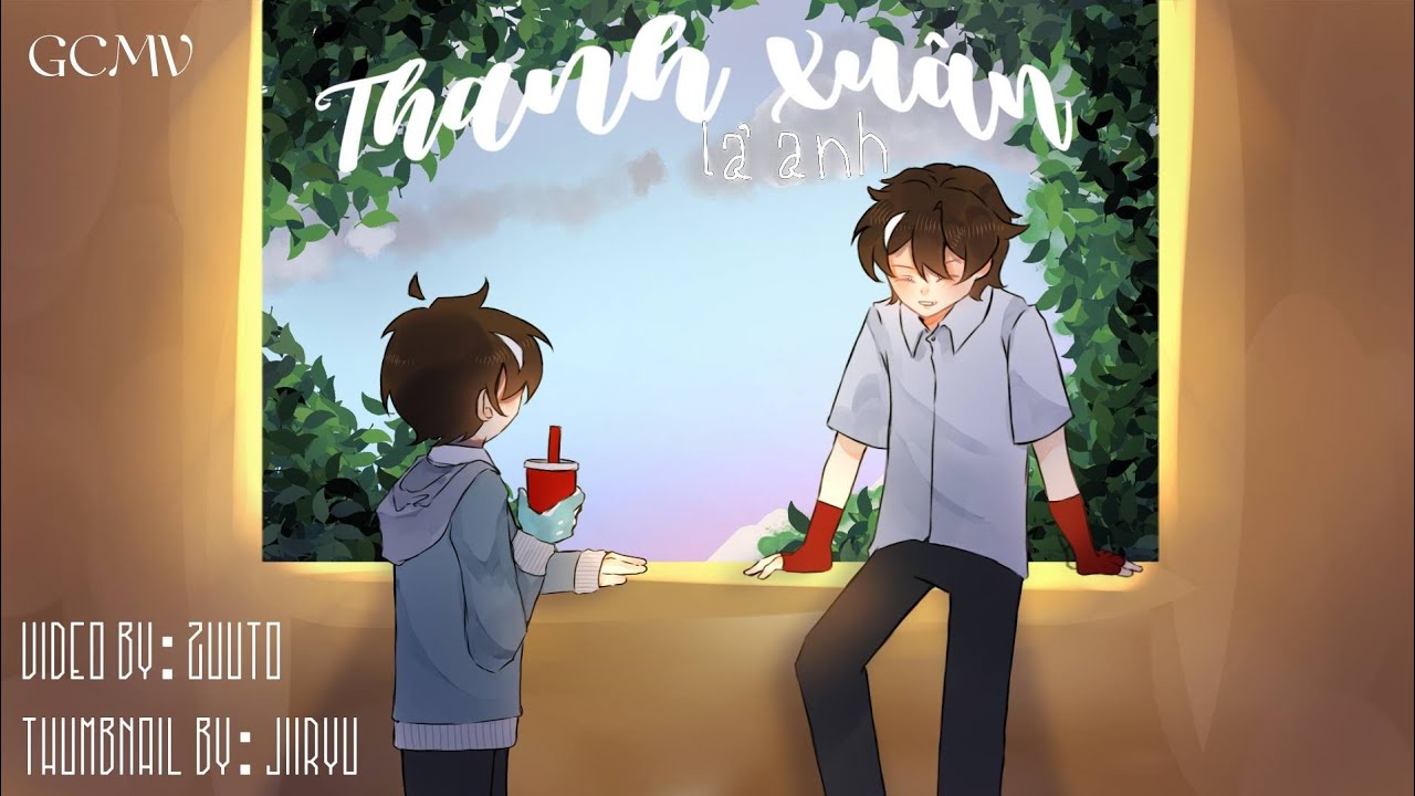 [GCMV]•Thanh Xuân Là Anh • By : ZUUTO#boboiboy #zuuto